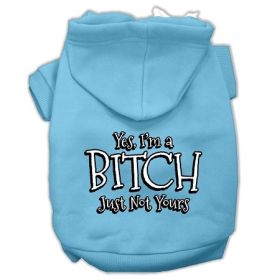 Yes I'm a Bitch Just not Yours Screen Print Pet Hoodies