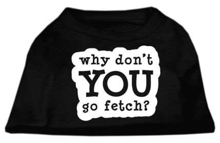 You Go Fetch Screen Print Shirt (Option: Black XXXL)
