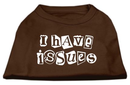 I Have Issues Screen Printed Dog Shirt (Option: Brown XS)
