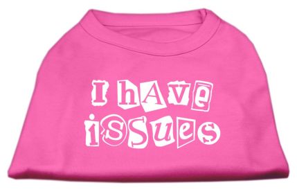 I Have Issues Screen Printed Dog Shirt (Option: Bright Pink XS)