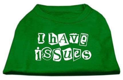 I Have Issues Screen Printed Dog Shirt (Option: Emerald Green Sm)