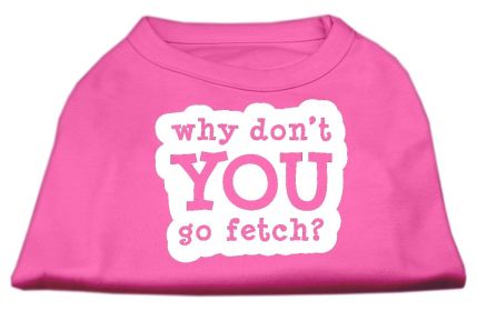 You Go Fetch Screen Print Shirt (Option: Bright Pink Sm)